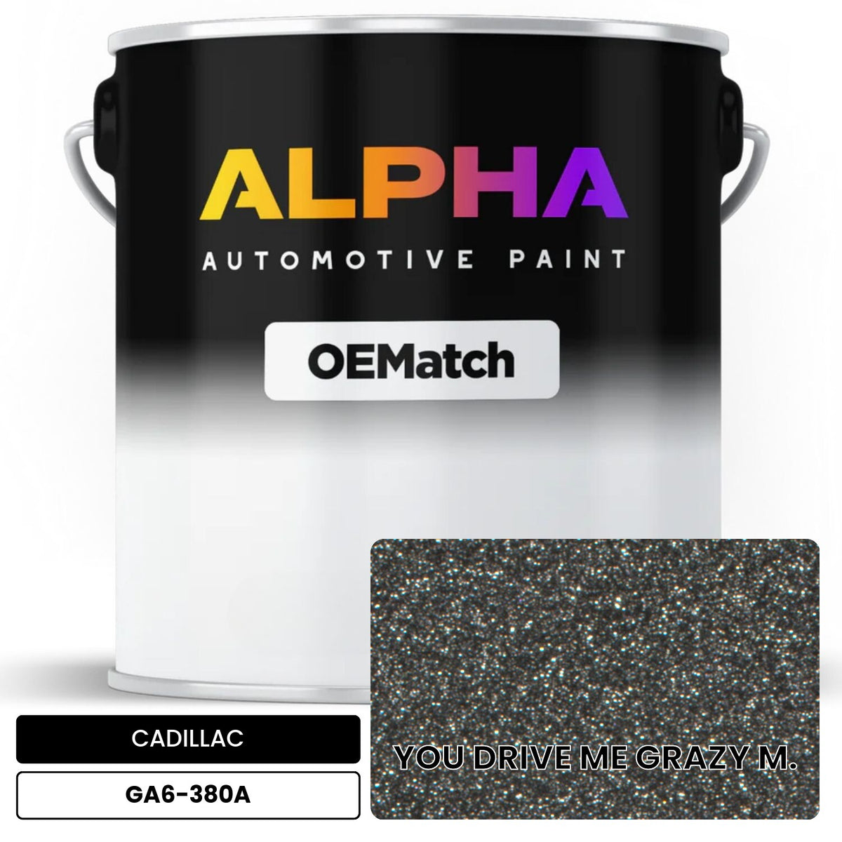 CADILLAC YOU DRIVE ME GRAZY M. GA6-380A OEMatch Basecoat